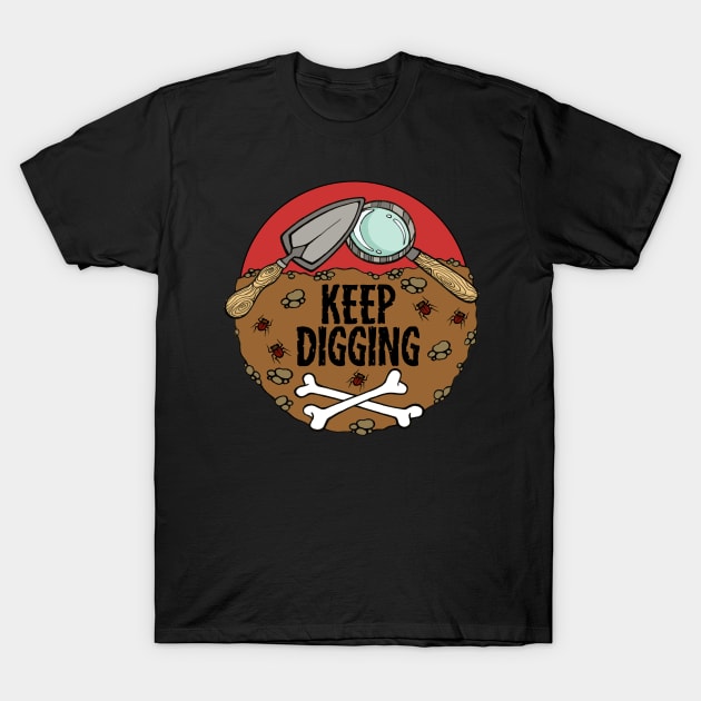 Keep Digging T-Shirt by Earthenwood